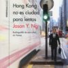 Hong Kong no es ciudad para lentos. Radiografía de una urbe sin frenos -0