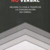 Código no verbal. Mejora tu vida a través de la comunicación no verbal