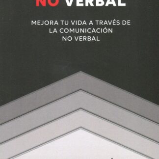Código no verbal. Mejora tu vida a través de la comunicación no verbal