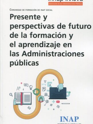Presente y perspectivas de futuro de la formación y el aprendizaje en las Administraciones Públicas