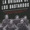 La brigada de los bastardos. La apasionante historia de los científicos y espías que sabotearon la bomba atómica nazi-0