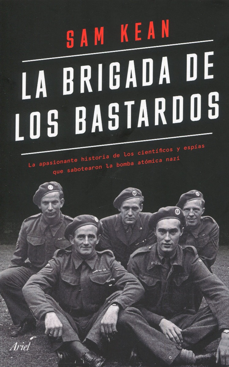 La brigada de los bastardos. La apasionante historia de los científicos y espías que sabotearon la bomba atómica nazi-0