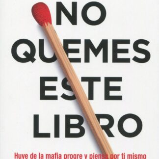 No quemes este libro. Huye de la mafia progre y piensa por ti mismo