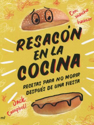 Resacón en la cocina. Recetas para no morir después de una fiesta