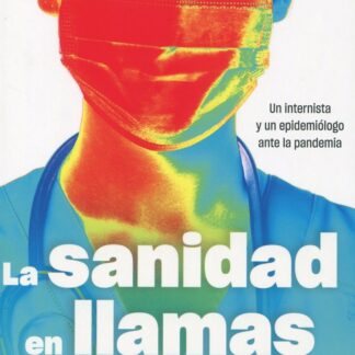 Sanidad en llamas. Un internista y un epidemiólogo ante la pandemia