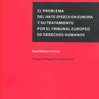 Problema del Hate Speech en Europa y su tratamiento por el Tribunal Europeo de derechos humanos