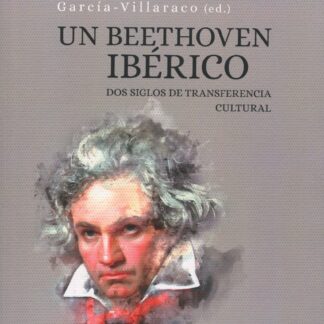 Un Beethoven ibérico. Dos siglos de transferencia cultural