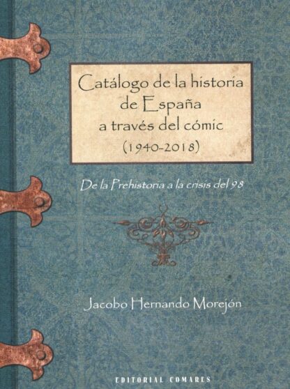 Catálogo de la historia de España a través del cómic (1940-2018). De la prehistoria a la crisis del 98