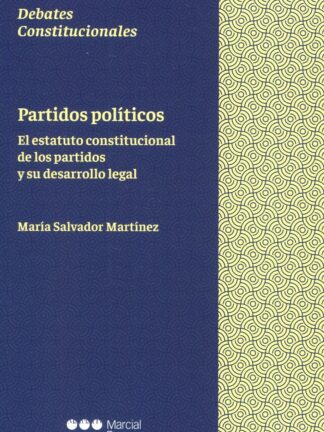 Partidos políticos. El estatuto constitucional de los partidos y su desarrollo legal