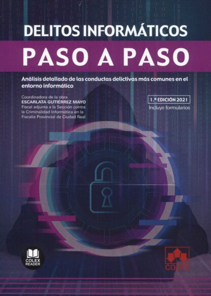 Delitos informáticos. Paso a paso. Análisis detallado de las conductas delictivas más comunies en el entorno informático
