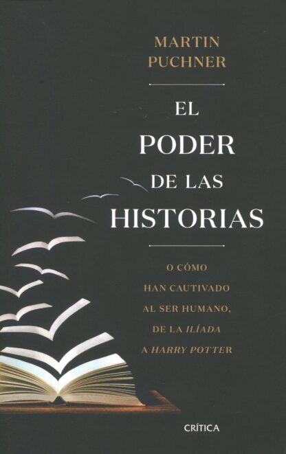 El poder de las historias. O cómo han cautivado al ser humano, de la Ilíada a Harry Potter