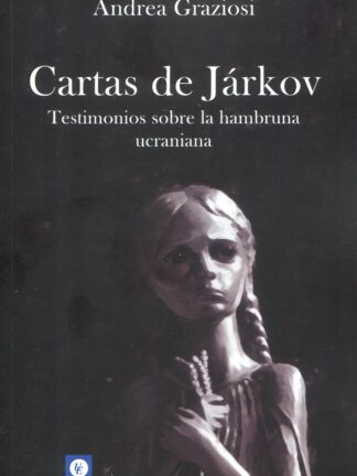Cartas de Járkov. Testimonios sobre la hambruna ucraniana