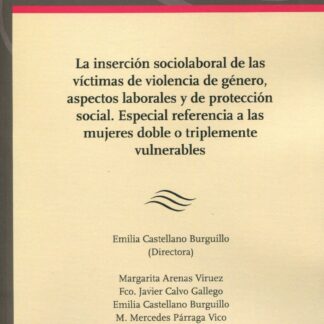 Inserción sociolaboral de las víctimas de violencia de género, aspectos laborales y de protección social. Especial referencia a las mujeres dobre o triplemente vulneradas