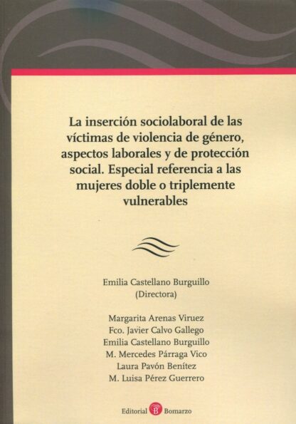 Inserción sociolaboral de las víctimas de violencia de género, aspectos laborales y de protección social. Especial referencia a las mujeres dobre o triplemente vulneradas