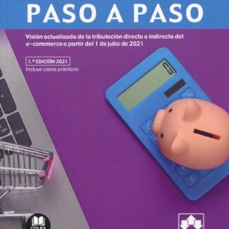 Nueva fiscalidad del comercio electrónico. Paso a paso Visión actualizada de la tributación directa e indirecta del e-commerce a partir del 1 de julio de 2021