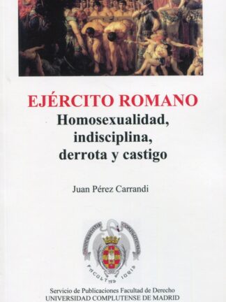 Ejército romano. Homosexualidad, indisciplina, derrota y castigo