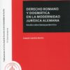 Derecho romano y dogmática en la modernidad jurídica alemana. Estudios sobre ciencia pandectística-0