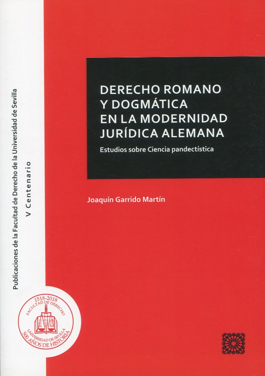 Derecho romano y dogmática en la modernidad jurídica alemana. Estudios sobre ciencia pandectística-0