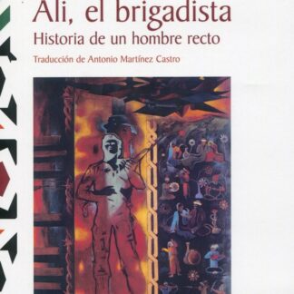 Ali, el brigadista. Historia de un hombre recto