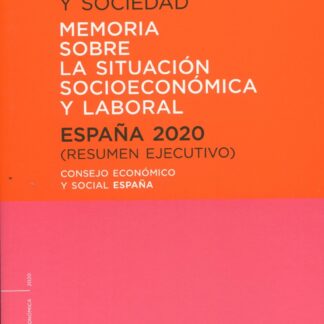 Economía, trabajo y sociedad 2020 Memoria sobre la situación socioeconómica y laboral. España 2020 (resumen ejecutivo)