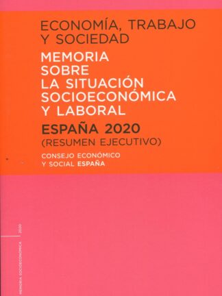 Economía, trabajo y sociedad 2020 Memoria sobre la situación socioeconómica y laboral. España 2020 (resumen ejecutivo)