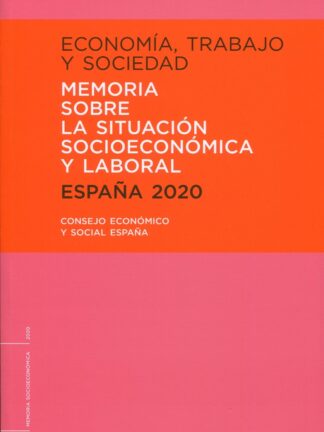 Economía, trabajo y sociedad 2020. Memoria sobre la situación socioeconómica y laboral. España 2020