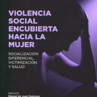 Violencia social encubierta hacia la mujer. Socialización diferencial, victimización y salud