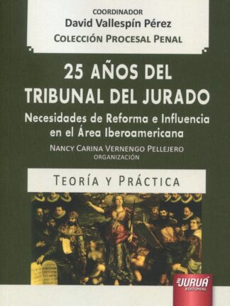 25 años del Tribunal del Jurado. Necesidades de reforma e influencia en el area iberoamericana