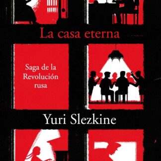 Casa eterna. La Saga de la Revolución Rusa