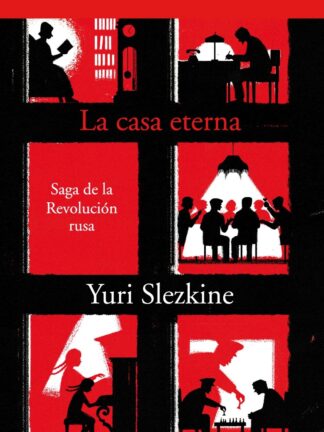Casa eterna. La Saga de la Revolución Rusa