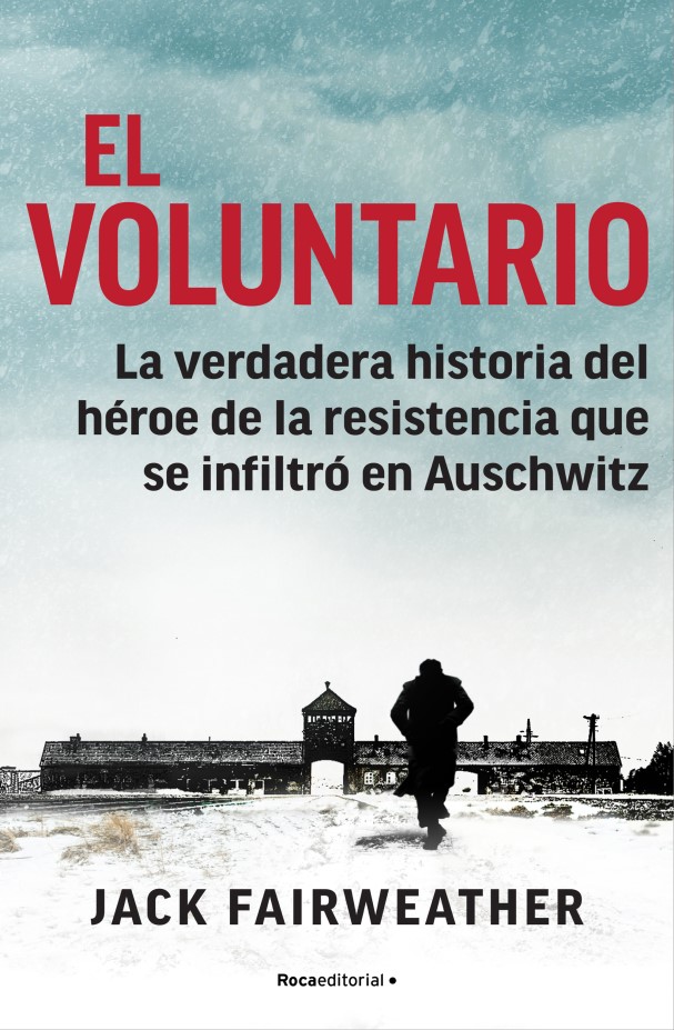 Voluntario. La verdadera historia del héroe de la resistencia que se infiltró en Auschwitz-0