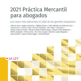 2021 Práctica mercantil para abogados. Los casos más relevantes en 2020 de los grandes despachos