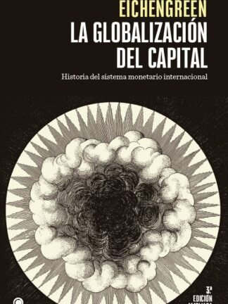 La globalización del capital. Historia del Sistema Monetario Internacional