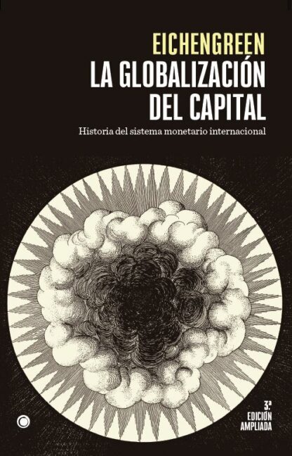 La globalización del capital. Historia del Sistema Monetario Internacional
