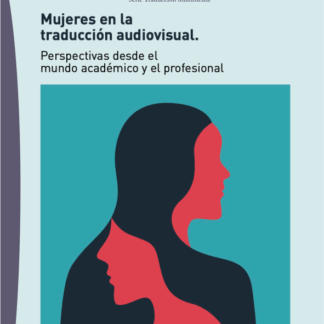 Mujeres en la traducción audiovisual. Perspectivas desde el mundo académico y el profesional