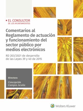 Comentarios al Reglamento de actuación y funcionamiento del sector público por medios electrónicos RD 203/2021 de desarrollo de las Leyes 39 y 40 de 2015