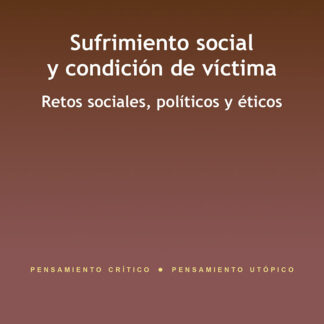 Sufrimiento social y condición de víctima. Retos sociales, políticos y éticos.