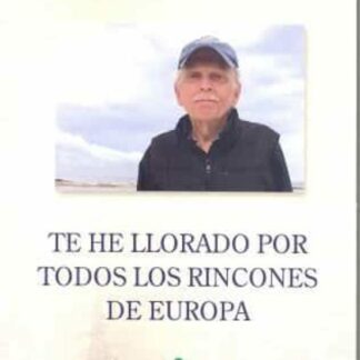 Te he llorado por todos los rincones de Europa