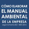 Cómo elaborar el manual ambiental de la empresa según la Norma ISO 14001:2015