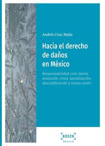 Hacia el derecho de daños en México. Responsabilidad civil, teoría, evolución, crisis, socialización, decodificación y nueva visión-0