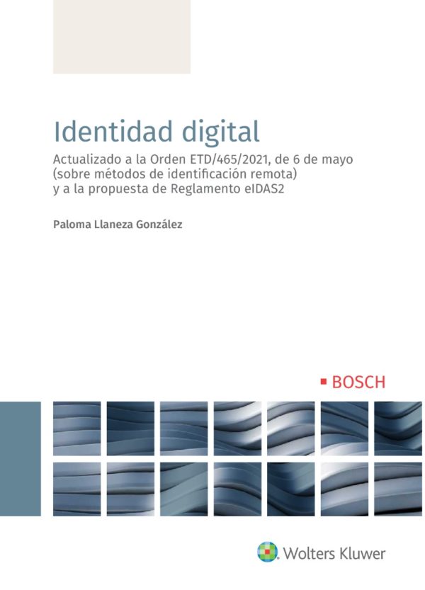 Identidad Digital. Actualizado a la Orden ETD/465/2021, de 6 de mayo (sobre métodos de identificación remota)y a la propuesta de Reglamento eIDAS2-0