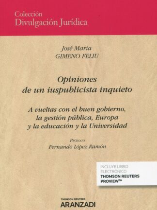 Opiniones de un iuspublicista inquieto. A vueltas con el buen gobierno, la gestión pública, Europa y la educación y la universidad