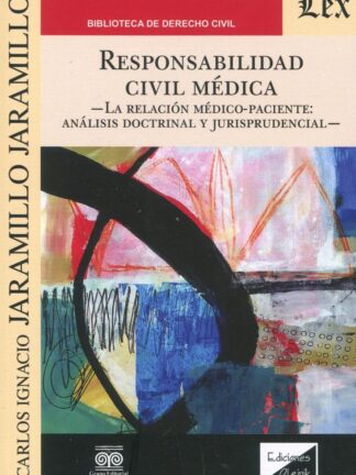 Responsabilidad civil médica. La relación médico-paciente: análisis doctrinal y jurisprudencial