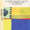 La doble desestructuración y la interpretación del Derecho