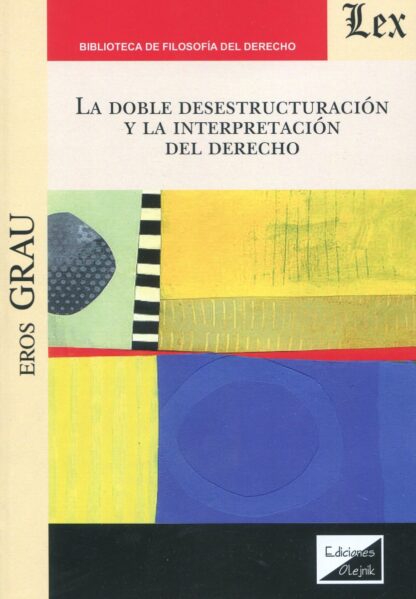 La doble desestructuración y la interpretación del Derecho