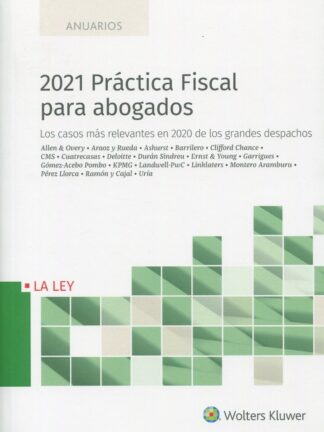 2021 Práctica fiscal para abogados. Los casos más relevantes en 2020 de los grandes despachos