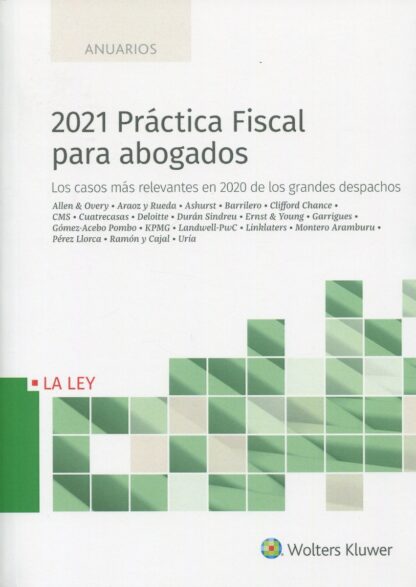 2021 Práctica fiscal para abogados. Los casos más relevantes en 2020 de los grandes despachos