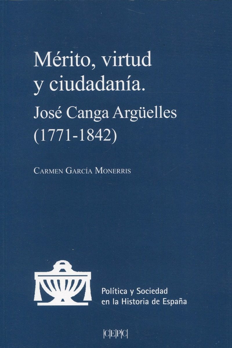 Mérito, virtud y ciudadanía. José Canga Argüelles (1771-1842) -0