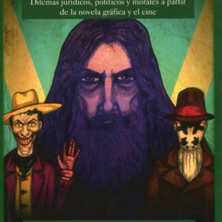 Alan Moore. Dilemas jurídicos, políticos y morales a partir de la novela gráfica y el cine