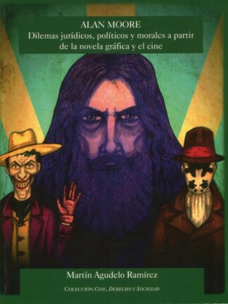Alan Moore. Dilemas jurídicos, políticos y morales a partir de la novela gráfica y el cine